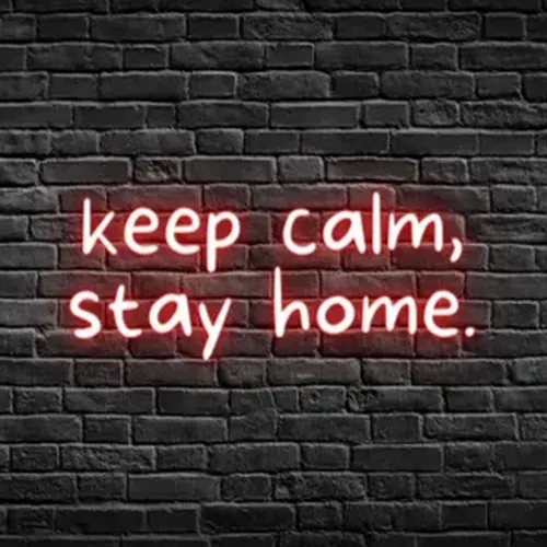 Keep Calm, Stay Home Neon Sign - Custom Patch