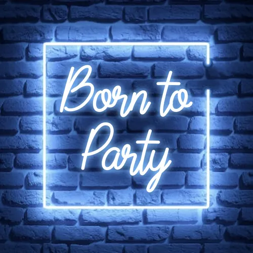 Born To Party Neon Sign - Custom Patch