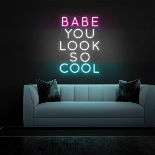 BABE YOU LOOK SO COOL Neon Sign - Custom Patch