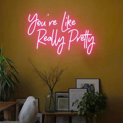 You're Like Really Pretty LED Neon Sign - Custom Patch