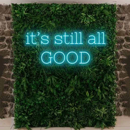 It’s Still All Good Neon Sign - Custom Patch