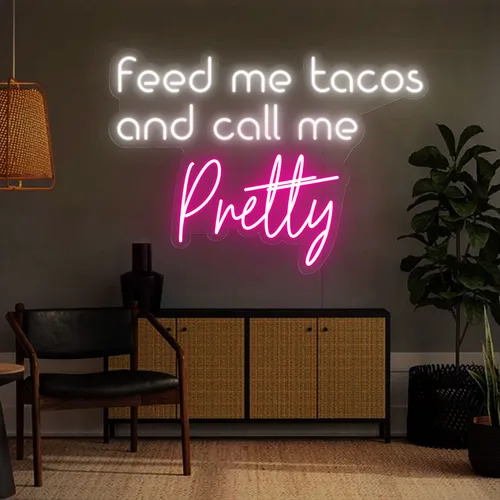 Feed Me Tacos And Call Me Pretty Neon Sign - Custom Patch