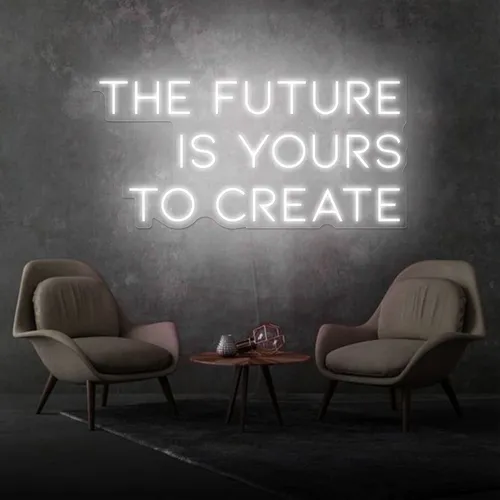 Inspirational The Future is Yours to Create Neon Sign - Custom Patch
